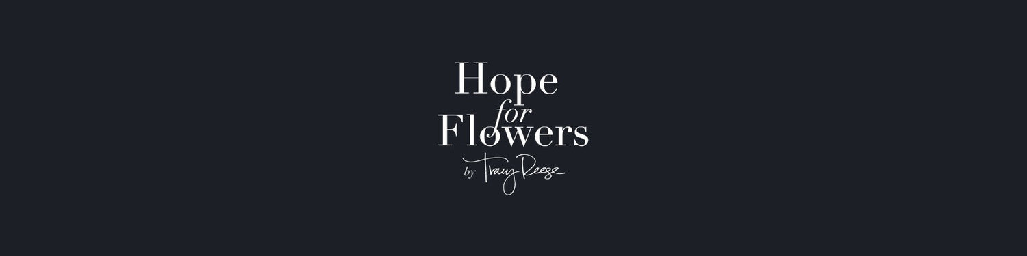 Hope For Flowers