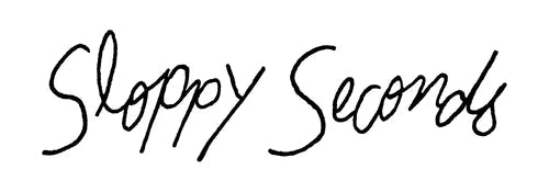 Sloppy Seconds